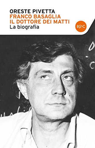Franco Basaglia il dottore dei matti di [Oreste Pivetta]
