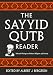 The Sayyid Qutb Reader: Selected Writings on Politics, Religion, and Society
