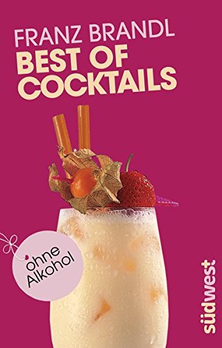 Best of Cocktails ohne Alkohol: Von Singapore Sling bis Virgin Mary – über 70 Drinks ohne Promill