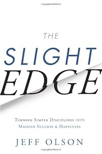 The Slight Edge: Turning Simple Disciplines into Massive Success and Happiness