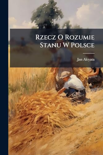 Rzecz O Rozumie Stanu W Polsce (Polish Edition)