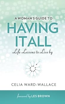 Paperback A Woman's Guide to Having It All, Life Lessons to Live By Book