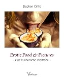 Erotic Food & Pictures: Eine kulinarische Weltreise