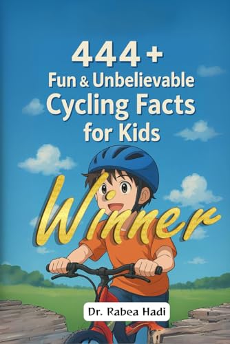 444 + Fun & Unbelievable Cycling Facts for Kids:: Discover Crazy Races, Daring Cyclists, Wacky Gear & So Much More! (The Perfect Gift for Cycling Lovers & Young Readers) (Fun Facts For Sports Kids)