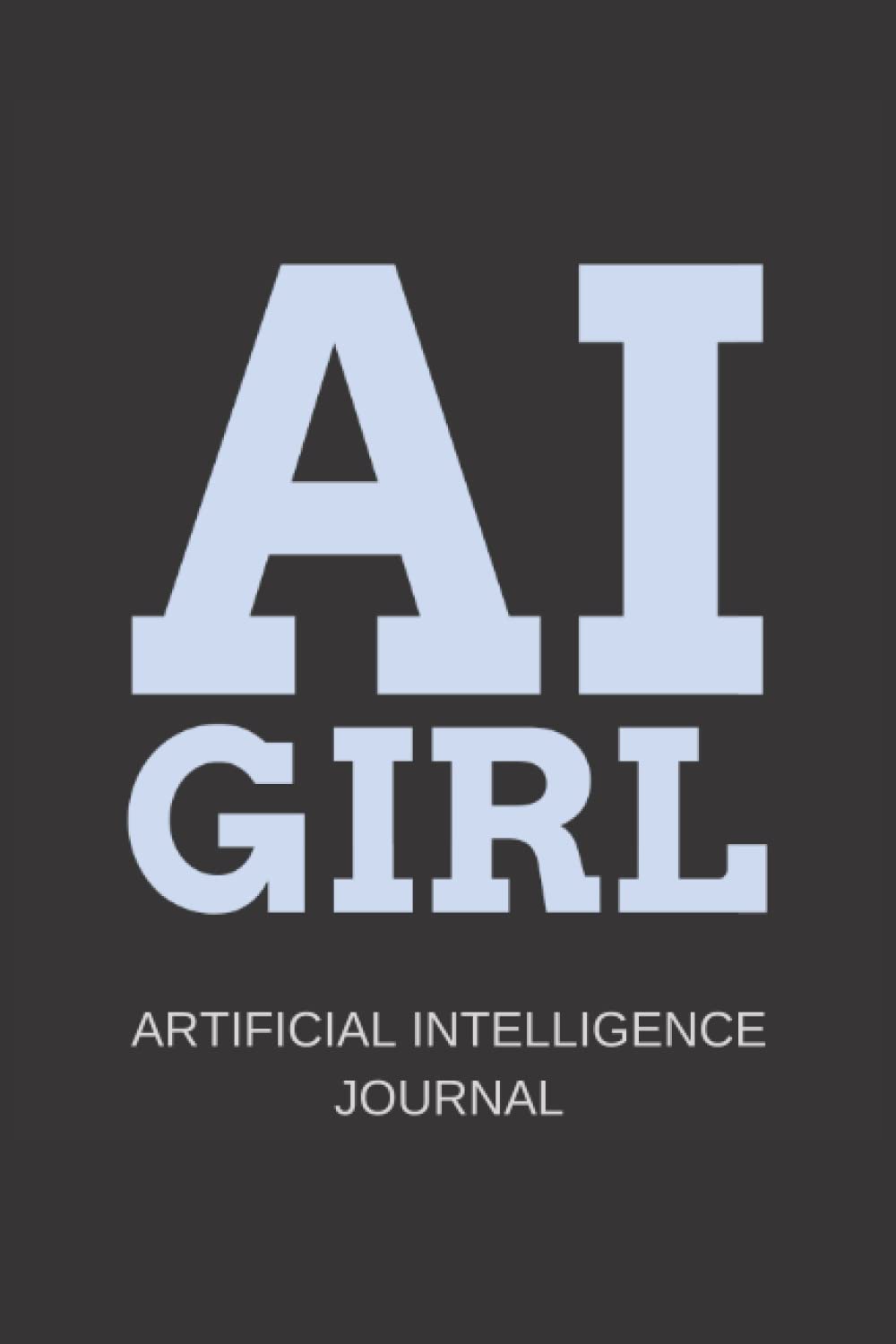 AI Girl: AI Journal - College Ruled Lines (120 Pages, 6" x 9")