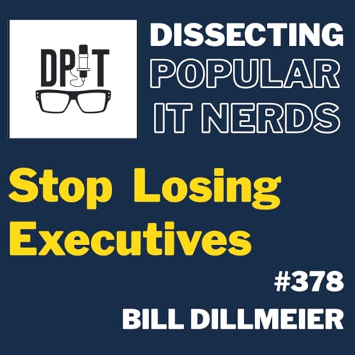 378- Stop Losing Executives w/Bill Dillmeier