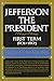 Jefferson the President: First Term, 1801-1805 (Jefferson and His Time, Vol. 4)