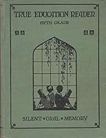 True Education Reader Fifth Grade: Silent, Oral, Memory B004C4F78A Book Cover