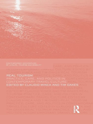 Real Tourism: Practice, Care, and Politics in Contemporary Travel Culture (Contemporary Geographies of Leisure, Tourism and Mobility) (English Edition)