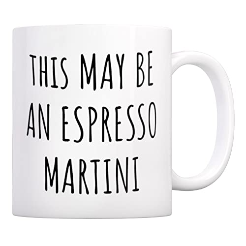 This May Be An Espresso Martini Mug, Gift for Espresso Martini Drinker, Friend Gift, Alcohol Mug, Espresso Martini Lover Gift