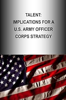 Talent: Implications for a U.S. Army Officer Corps Strategy