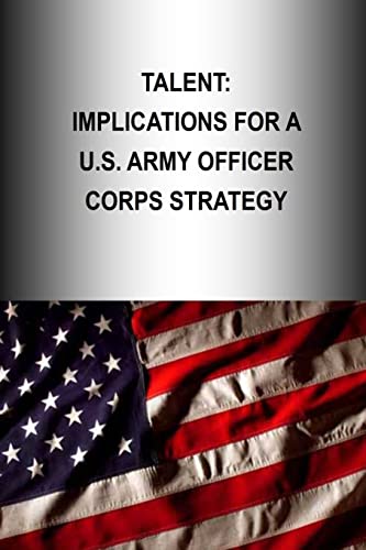 Talent: Implications for a U.S. Army Officer Corps Strategy (OFFICER CORPS STRATEGY SERIES)