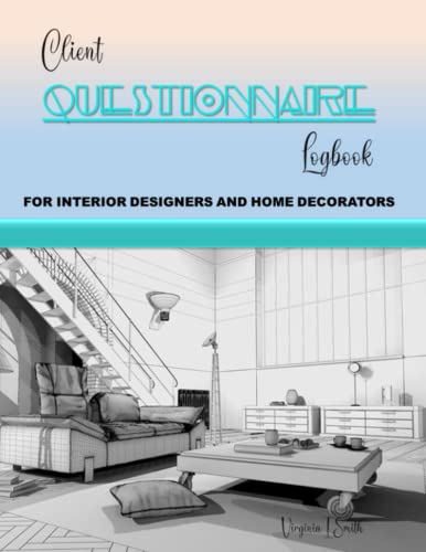 Client Questionnaire Logbook for Interior Designers and Home Decorators: Documentation of Consultation Between Customer and Designer