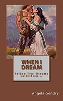 When I Dream: Follow Your Dreams Collection... 1517488516 Book Cover