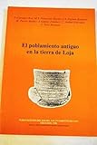 loja granada espanha  EL POBLAMIENTO ANTIGUO EN LA TIERRA DE LOJA