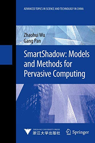 SmartShadow: Models and Methods for Pervasive Computing (Advanced Topics in Science and Technology in China) view 2