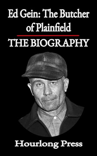 Ed Gein: A Biography: The Butcher of Plainfield (Hourlong Press) (English Edition