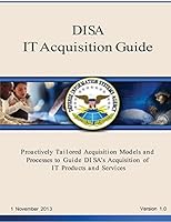 Disa It Acquisition Guide: Proactively Tailored Acquisition Models and Processes to Guide Di Sa's Acquisition of It Products and Services 1508452784 Book Cover