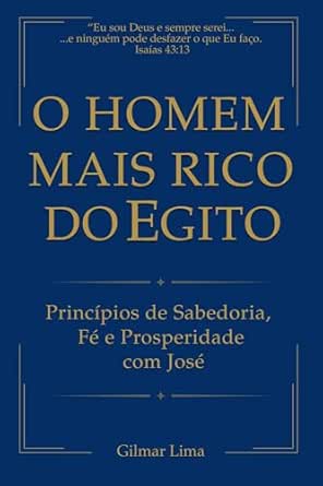 O Homem Mais Rico do Egito: Princípios de Sabedoria, Fé e prosper...