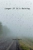 Longer If It's Raining 1535128658 Book Cover