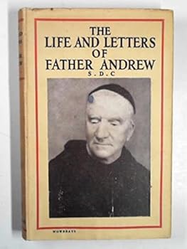 Hardcover The life and letters of Father Andrew, S.D.C Book
