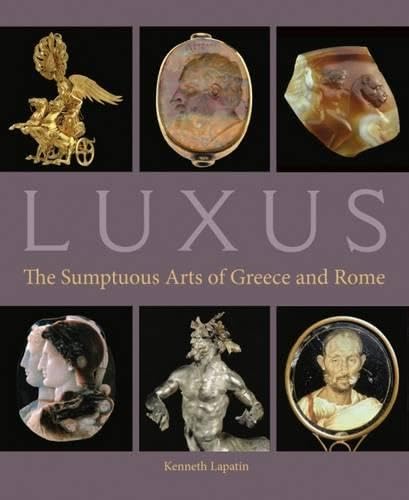 Luxus: The Sumptuous Arts Of Greece And Rome