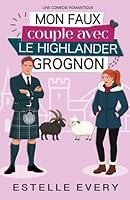 Mon faux couple avec le Highlander grognon: une comédie romantique en Écosse (Chaos dans les Highlands) 2492943615 Book Cover
