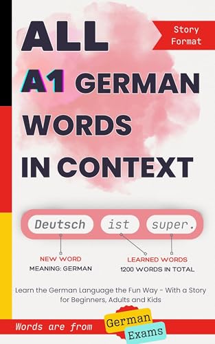 All A1 German Words in Context: Learn the German Language the Fun Way - With a Story for Beginners, Adults and Kids. Words are from German exams (All German Words In Context) (German Edition)