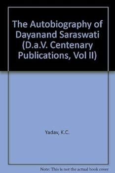 Hardcover The Autobiography of Dayanand Saraswati (D.a.V. Centenary Publications, Vol II) Book
