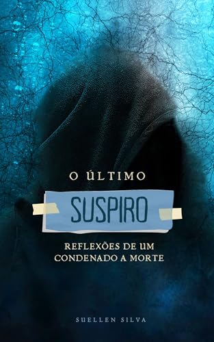 O Último Suspiro : Reflexões de um Condenado à Morte