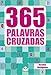 365 Palavras Cruzadas Diretas - Vol.2: Desafios inteligentes: Volume 2