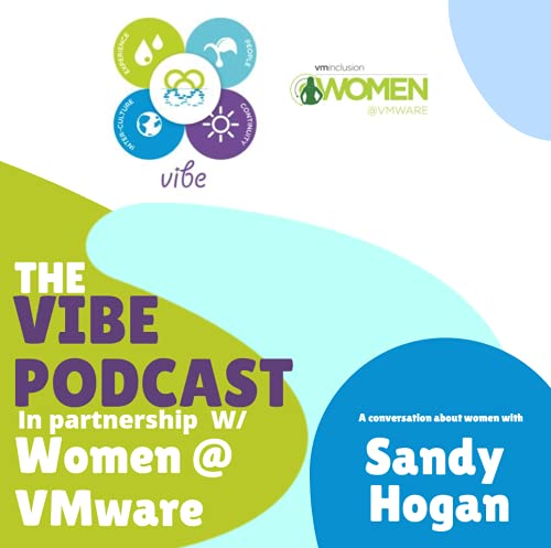 How to speak about female leaders - The VIBE Podcast in partnership with Women@VMware - with Sandy Hogan