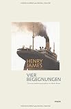 Vier Begegnungen (Schöne Klassiker: Klassische Schönheiten) - Henry James