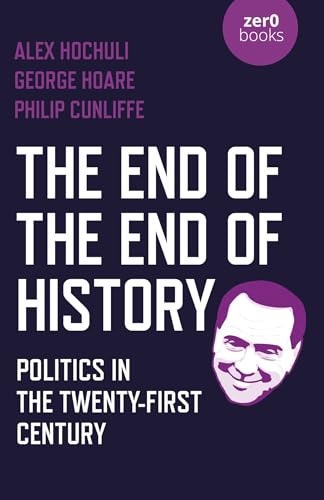 The End of the End of History: Politics in the Twenty-First Century Cover