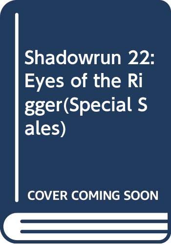 Shadowrun 22: Eyes of the Rigger(Special Sales) 0451455428 Book Cover