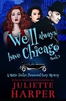 We'll Always Have Chicago: A Mattie Tucker Paranormal Cozy Mystery 1943516146 Book Cover