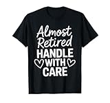 Photo Gallery retirement women 2025 handle with care almost retired maglietta Photo Gallery retirement women 2025 handle with care almost retired maglietta