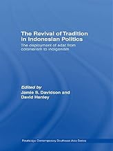 The Revival of Tradition in Indonesian Politics: The Deployment of Adat from Colonialism to Indigenism (Routledge Contemporary Southeast Asia Series)