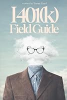 The I401(k) Field Guide 1530630304 Book Cover