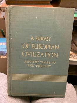 A Survey of European Civilization,: Ancient Times to the Present