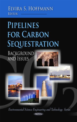 Pipelines for Carbon Sequestration: Background and Issues (Environmental Science, Engineering and Technology) view 2