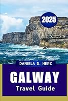 GALWAY TRAVEL GUIDE 2025: A Coastal City Steeped in History & Culture B0F5MW59SW Book Cover