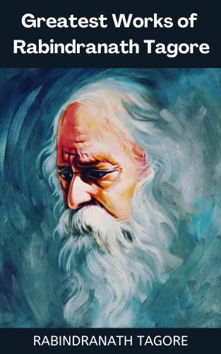 Greatest Works of Rabindranath Tagore (Deluxe Hardbound Edition)