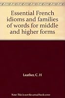 Essential French idioms and families of words for middle and higher forms B0007K4K9U Book Cover