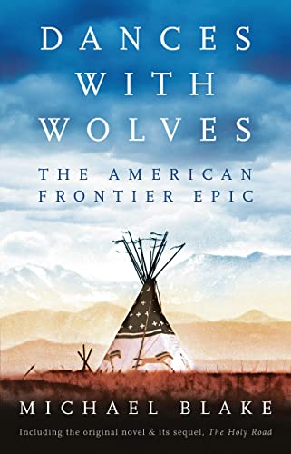 Dances with Wolves: The American Frontier Epic including The Holy Road: The Complete Epic including The Holy Road
