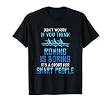 Funny Rowing Is Boring Sports For Smart People T-Shirt