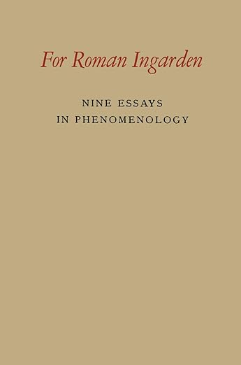 For Roman Ingarden: Nine Essays in Phenomenology