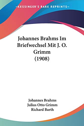Johannes Brahms Im Briefwechsel Mit J. O. Grimm (1908) (German Edition)