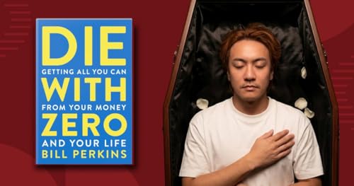 Die With Zero: Retire With Memories, Not Money