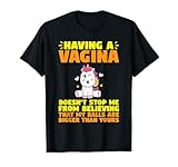 Tener una vagina no me impide creer Camiseta